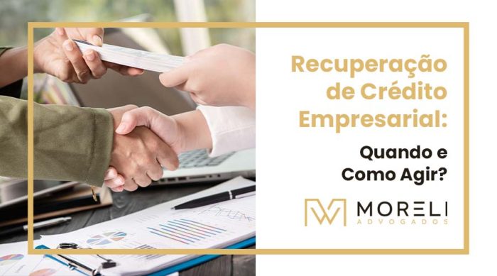 Recuperação de Crédito Empresarial: Quando e Como Agir?