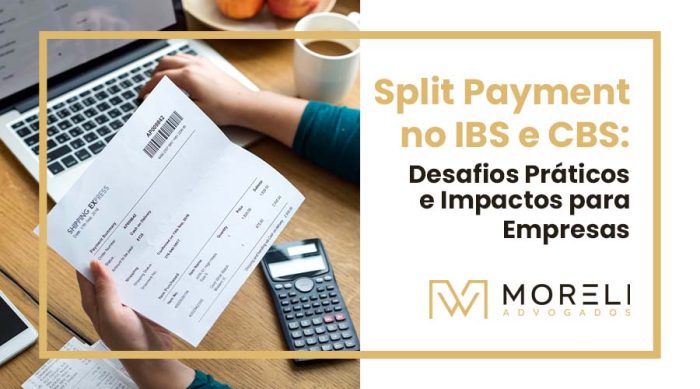 Split Payment no IBS e CBS: Desafios Práticos e Impactos para Empresas;